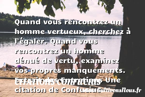 Quand vous rencontrez un - Citations Confucius - Citation rencontre