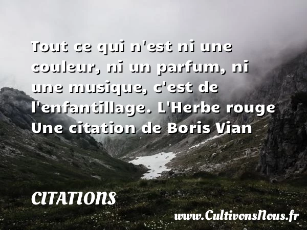 Tout ce qui n’est ni une - Citations - Citations Boris Vian - Citation parfum