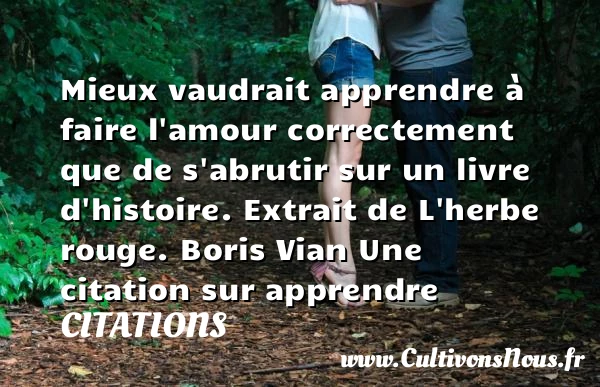 Mieux vaudrait apprendre à - Citations - Citations Boris Vian - Citation apprendre
