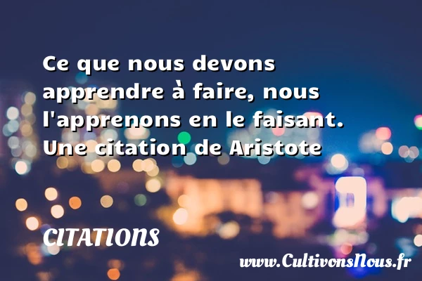 Ce que nous devons - Citations - Citations Aristote