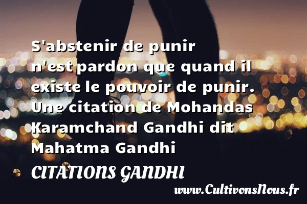 S’abstenir de punir n’est - Citations Gandhi - Citation pardon