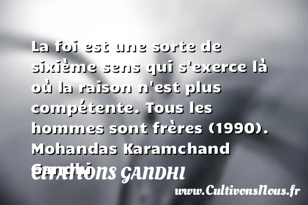 La foi est une sorte de - Citations Gandhi - Citation frère