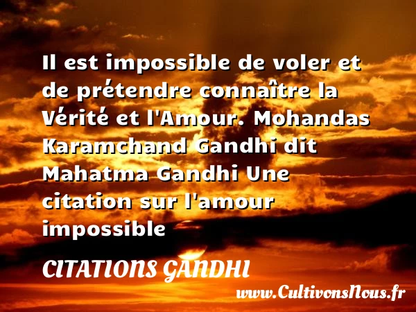 Il est impossible de voler - Citations Gandhi - Citations amour impossible