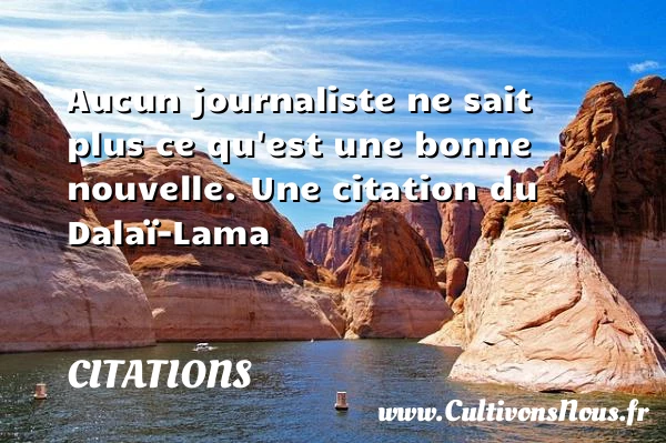 Aucun journaliste ne sait - Citations - Citations Dalaï-Lama