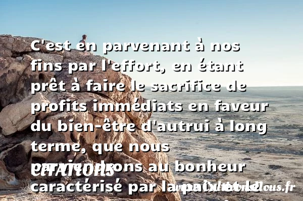 C’est en parvenant à nos - Citations - Citations Dalaï-Lama