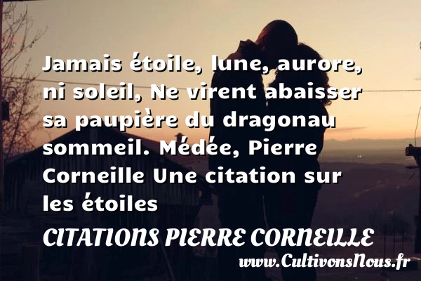 Jamais étoile, lune, aurore, - Citations Pierre Corneille - Citation étoile