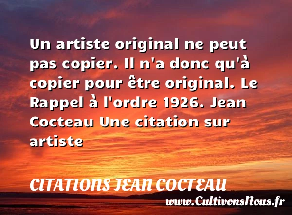 Un artiste original ne peut - Citations Jean Cocteau - Citation artiste