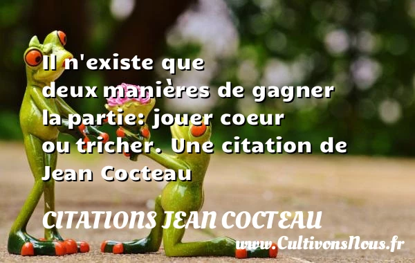 Il n’existe que deux - Citations Jean Cocteau - Citation jouer