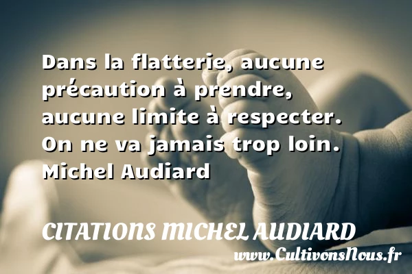 Dans la flatterie, aucune - Citations Michel Audiard - Citation flatterie