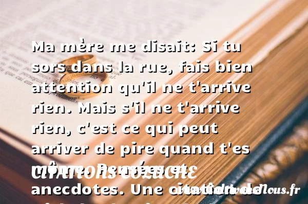 Ma mère me disait: Si tu - Citations Coluche - Citation maman