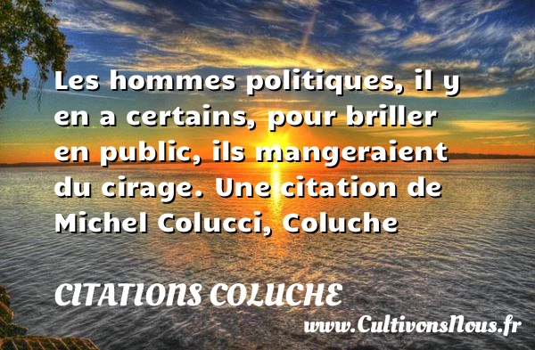Les hommes politiques, il y - Citations Coluche - Citation politique
