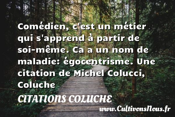 Comédien, c’est un métier - Citations Coluche
