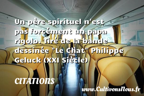 Un père spirituel n’est pas - Citations - Citations Philippe Geluck - Citation papa