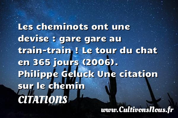 Les cheminots ont une devise: - Citations - Citations Philippe Geluck - Citation chemin