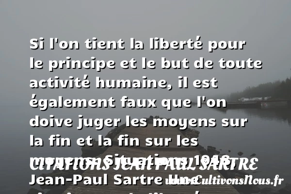 Si l’on tient la liberté - Citations Jean Paul Sartre - Citation liberté