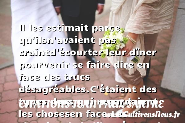 Il les estimait parce qu’ils - Citations Jean Paul Sartre