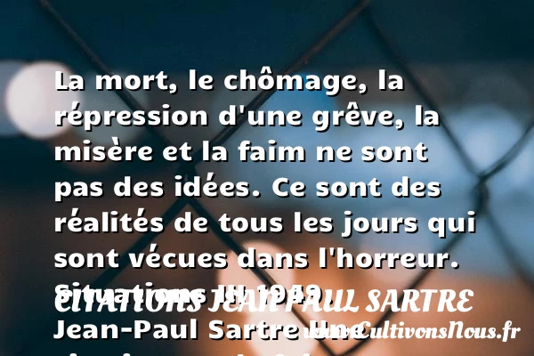La mort, le chômage, la - Citations Jean Paul Sartre - Citation faim
