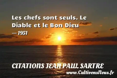 Les chefs sont seuls. Le Diable et le Bon Dieu - 1951 CITATIONS JEAN PAUL SARTRE