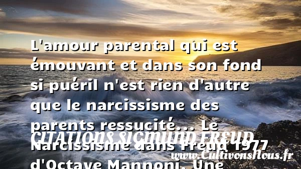 L’amour parental qui est - Citations Sigmund Freud - Citation parents