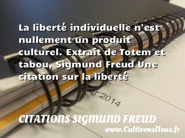 La liberté individuelle - Citations Sigmund Freud - Citation liberté