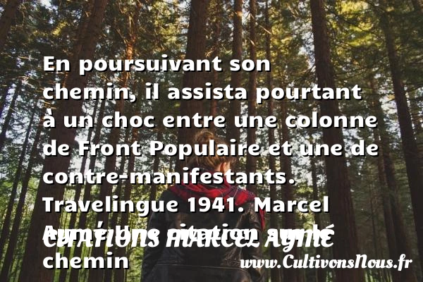 En poursuivant son chemin, - Citations Marcel Aymé - Citation chemin