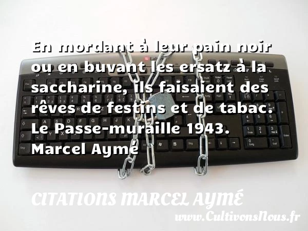 En mordant à leur pain noir - Citations Marcel Aymé - Citation pain