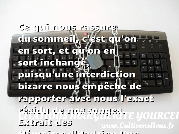 Ce qui nous rassure du - Citations Marguerite Yourcenar - Citation mémoire