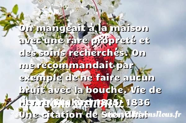 On mangeait à la maison avec - Citations Stendhal - Citation maison