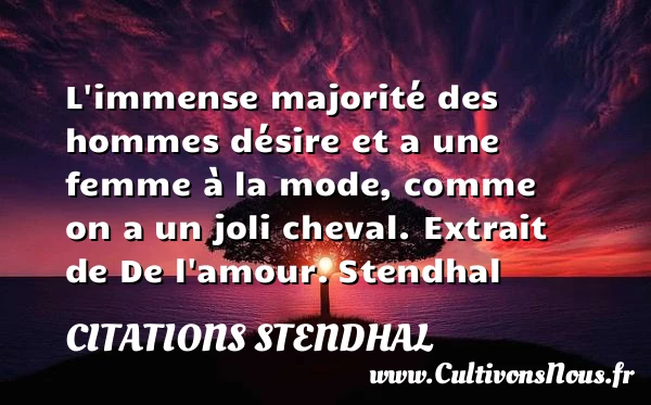 L’immense majorité des - Citations Stendhal - Citation cheval