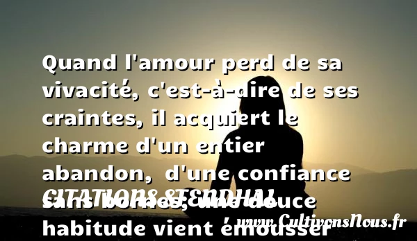 Quand l’amour perd de sa - Citations Stendhal - Citation charme - Citation confiance