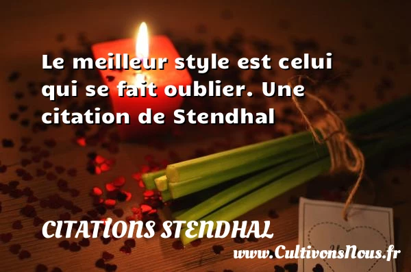 Le meilleur style est celui - Citations Stendhal - Citation oublier