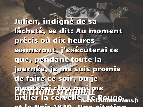 Julien, indigné de sa - Citations Stendhal - Citation moment
