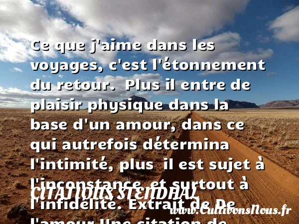 Ce que j’aime dans les - Citations Stendhal - Citation voyage