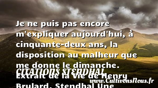 Je ne puis pas encore - Citations Stendhal - Citation dimanche