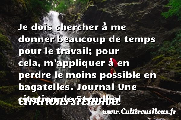 Je dois chercher à me donner - Citations Stendhal - Citation donner - Citation travail