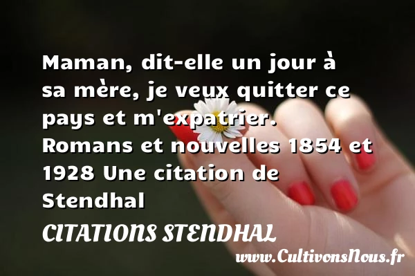Maman, dit-elle un jour à sa - Citations Stendhal - Citation maman