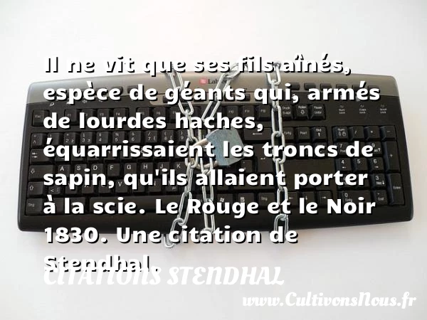 Il ne vit que ses fils - Citations Stendhal - Citation fils - Citation rouge