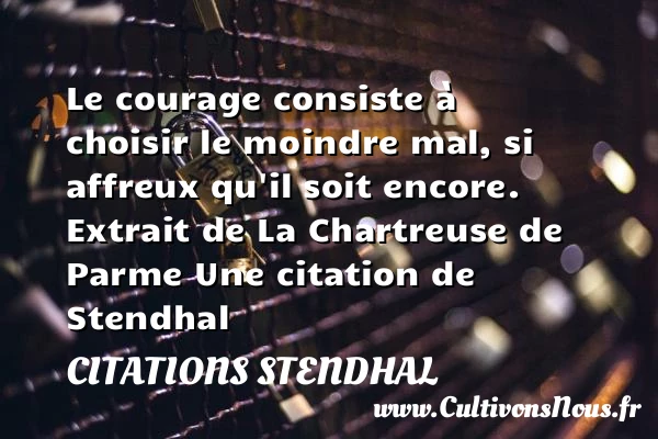 Le courage consiste à - Citations Stendhal - Citation age - Citation courage
