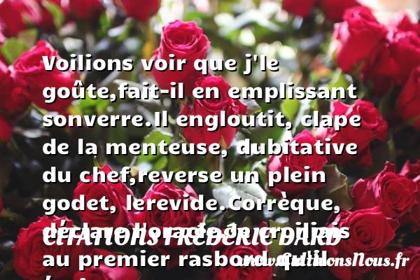 Voilions voir que j’le goûte, - Citations Frédéric Dard