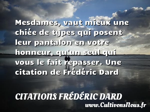 Mesdames, vaut mieux une - Citations Frédéric Dard - Citation repas