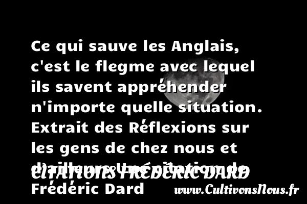 Ce qui sauve les Anglais, - Citations Frédéric Dard - Citation réflexion