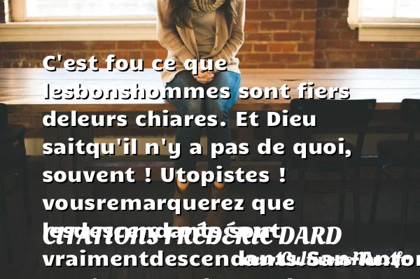 C’est fou ce que les - Citations Frédéric Dard