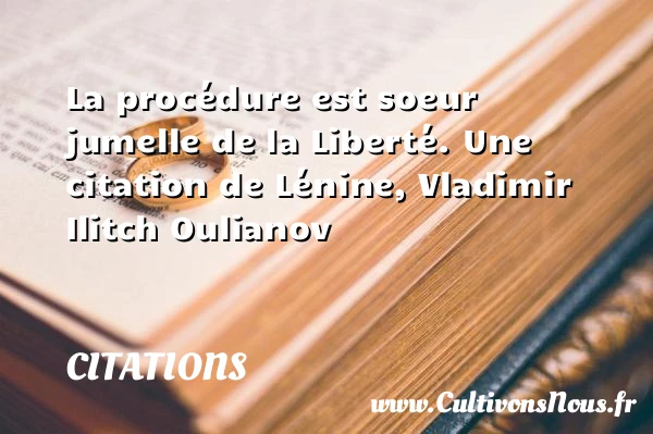 La procédure est soeur - Citations - Citations Lénine - Citation soeur