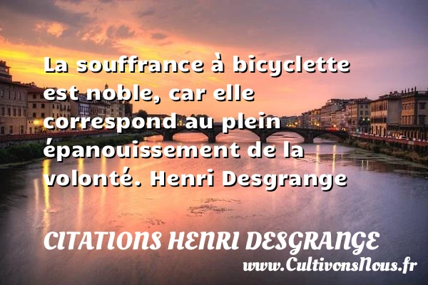 La souffrance à bicyclette est noble - Citations Henri Desgrange - Citation vélo