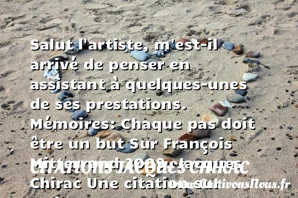 Salut l’artiste, m’est-il - Citations Jacques Chirac - Citation artiste