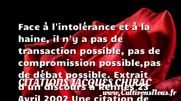 Face à l’intolérance et à - Citations Jacques Chirac - Citation tolérance