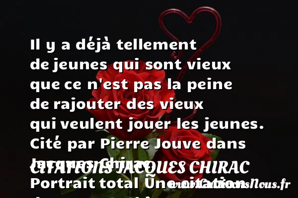 Il y a déjà tellement de - Citations Jacques Chirac - Citation jouer