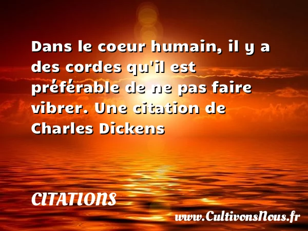 Dans le coeur humain, il - Citations - Citations Charles Dickens