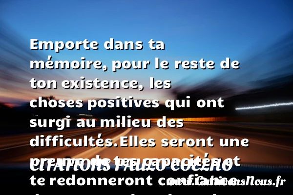 Emporte dans ta mémoire, - Citations Paulo Coelho - Citation confiance