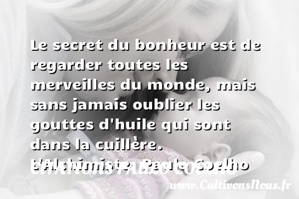 Le secret du bonheur est de - Citations Paulo Coelho - Citation oublier
